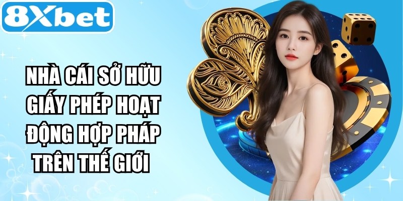 Nhà cái sở hữu giấy phép hoạt động hợp pháp trên thế giới