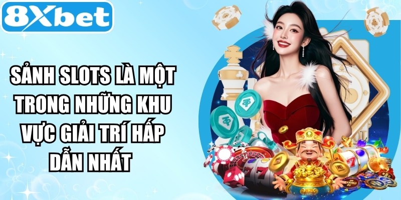Sảnh Slots được xem là một trong những khu vực giải trí hấp dẫn nhất